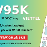 Đăng ký gói cước TV95K Viettel nhận 45GB data và truy cập TV360 thả ga