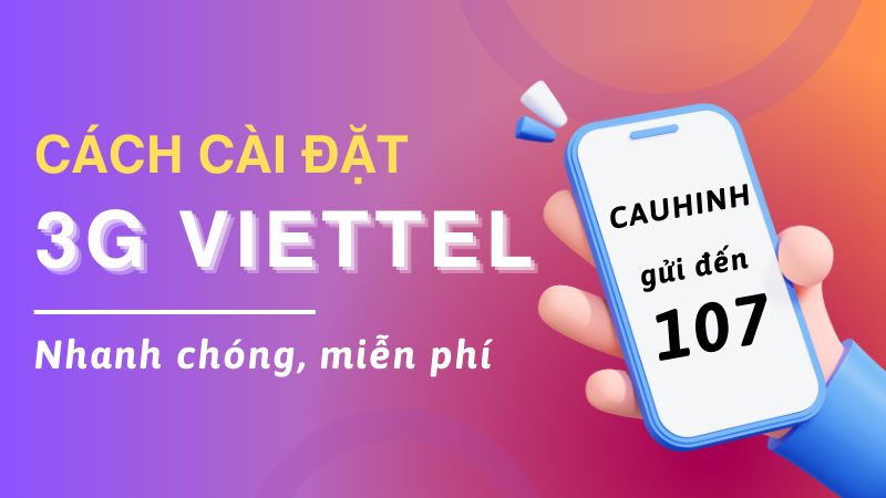 Hướng dẫn cách cài đặt 3G Viettel miễn phí nhanh chóng nhất 